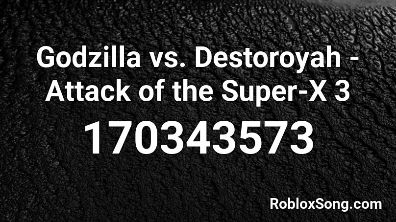 Godzilla Vs Destoroyah Attack Of The Super X 3 Roblox Id Roblox Music Codes - godzilla attacks in roblox