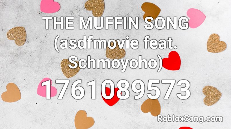 The Muffin Song Asdfmovie Feat Schmoyoho Roblox Id Roblox Music Codes - the muffin song roblox id code