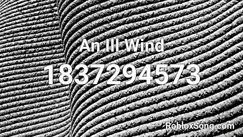 An Ill Wind Roblox ID