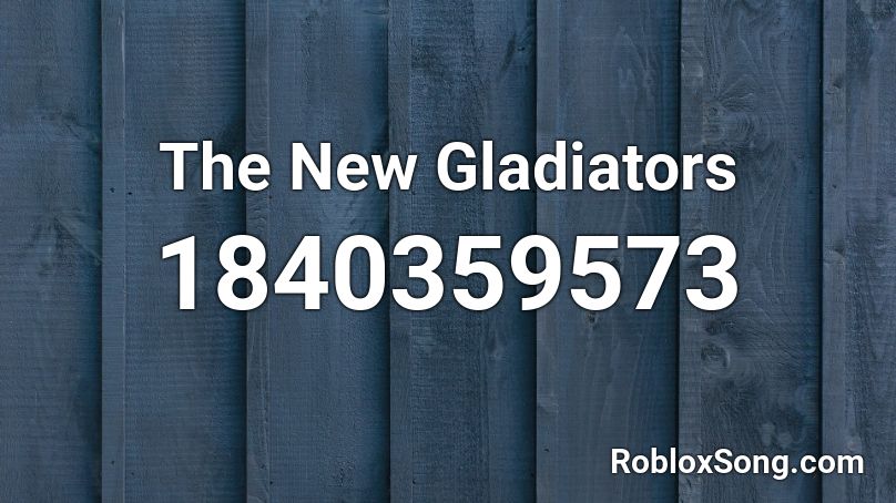 The New Gladiators Roblox ID
