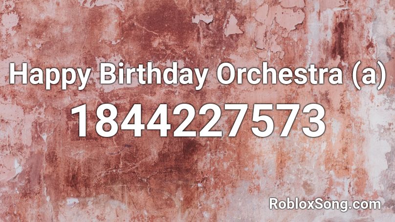 Happy Birthday Orchestra (a) Roblox ID