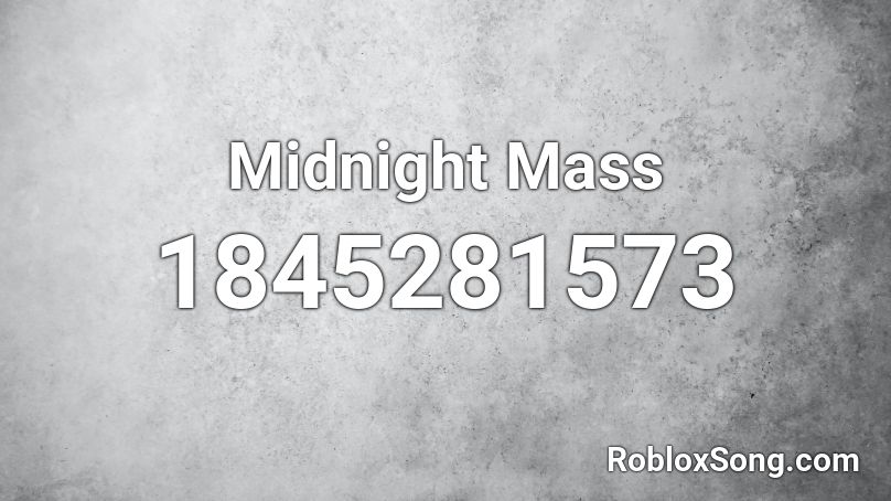 Midnight Mass Roblox ID