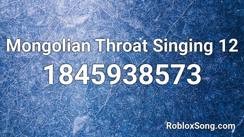 Mongolian Throat Singing 12 Roblox ID