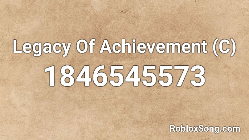 Legacy Of Achievement (C) Roblox ID