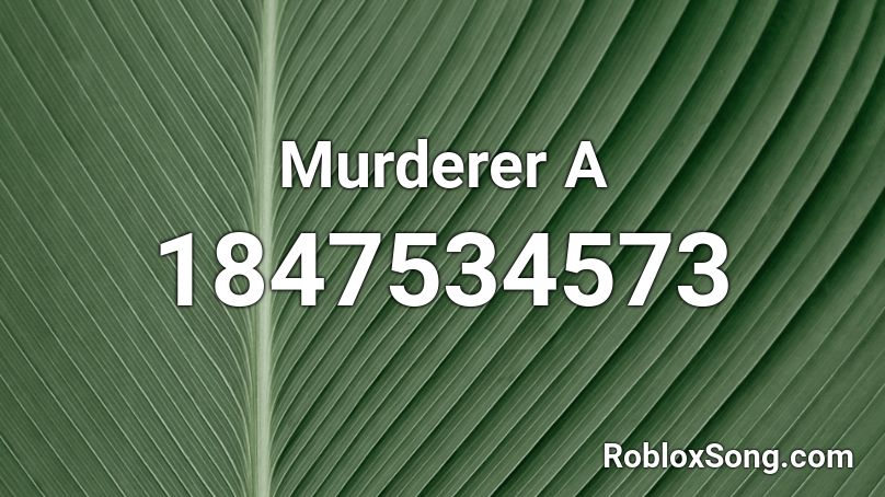 Murderer A Roblox ID