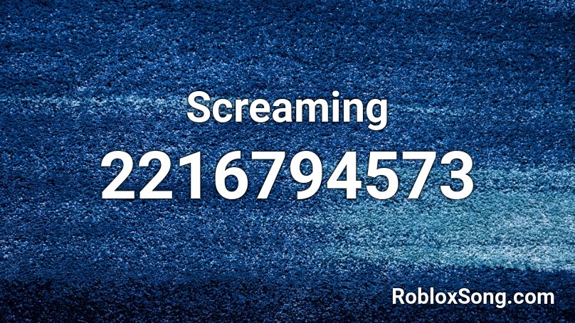 Screaming Roblox ID