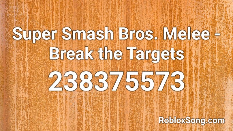 Super Smash Bros. Melee - Break the Targets Roblox ID