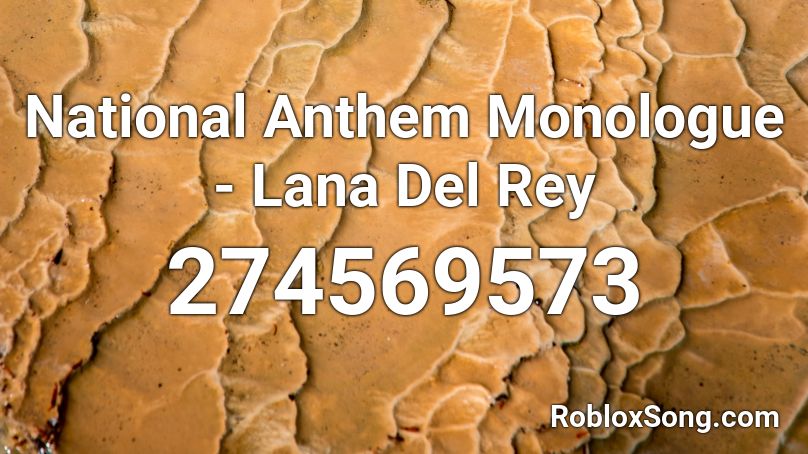 National Anthem Monologue - Lana Del Rey Roblox ID