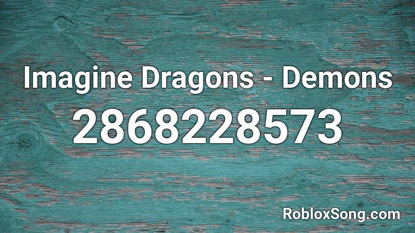 Imagine Dragons - Demons Roblox ID