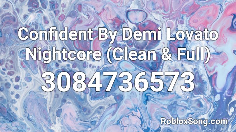 Confident By Demi Lovato Nightcore Clean Full Roblox Id Roblox Music Codes - give me confidence roblox id