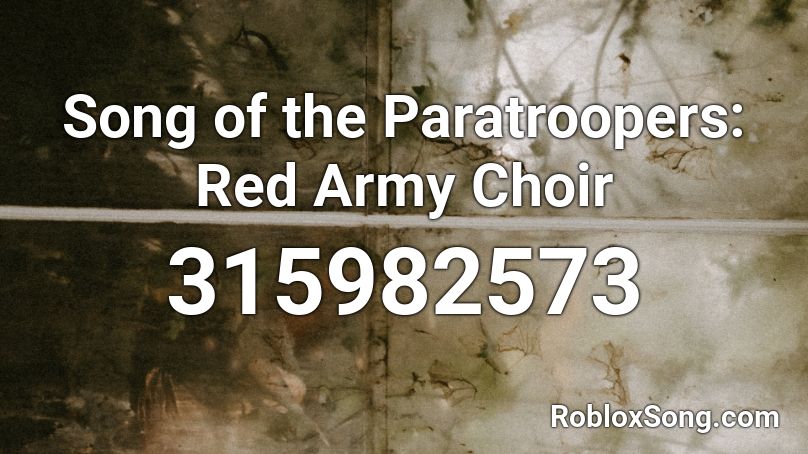 Song of the Paratroopers: Red Army Choir Roblox ID