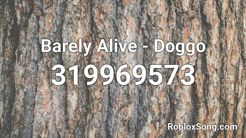 Barely Alive - Doggo Roblox ID