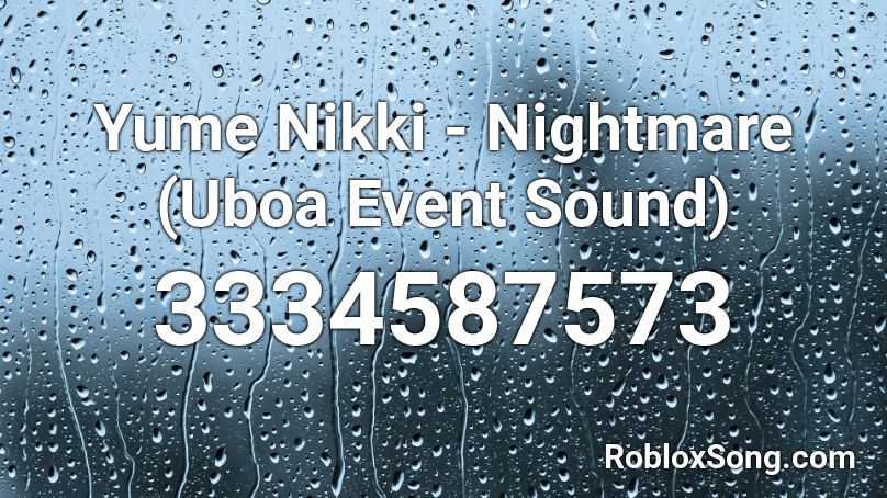 Yume Nikki - Nightmare (Uboa Event Sound) Roblox ID