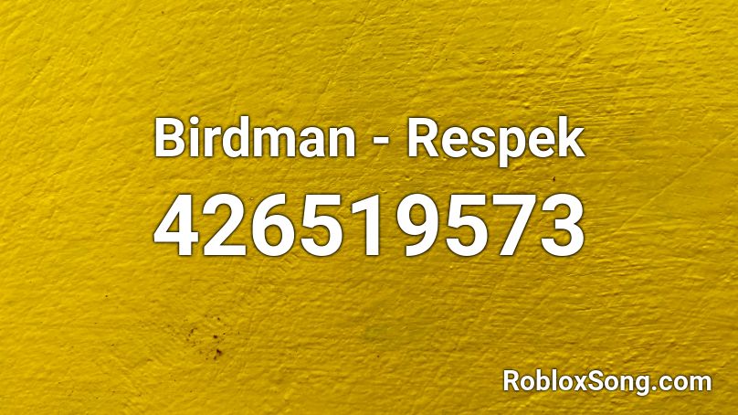 Birdman - Respek Roblox ID