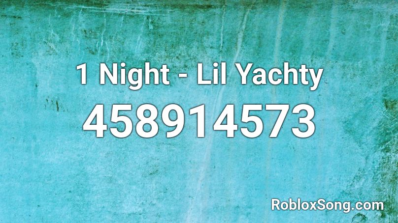 1 Night Lil Yachty Roblox Id Roblox Music Codes - 1 night roblox id