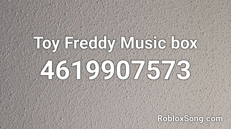 Final Nights 4 Fredbears music box Roblox ID - Roblox music codes