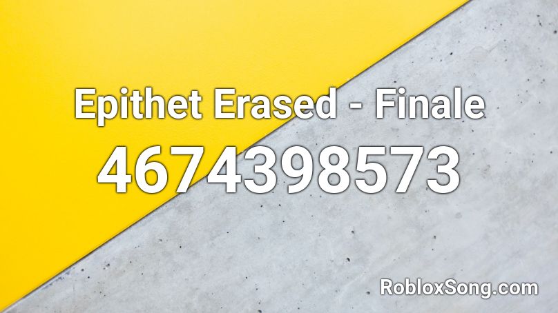 Epithet Erased - Finale Roblox ID