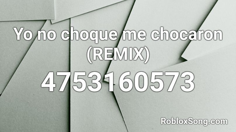 Yo no choque me chocaron (REMIX) Roblox ID