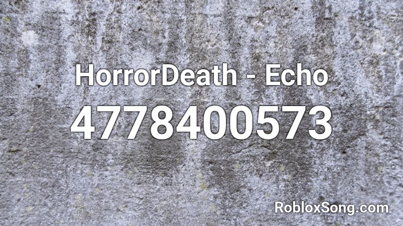 HorrorDeath - Echo Roblox ID