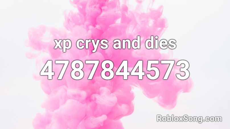 xp crys and dies Roblox ID