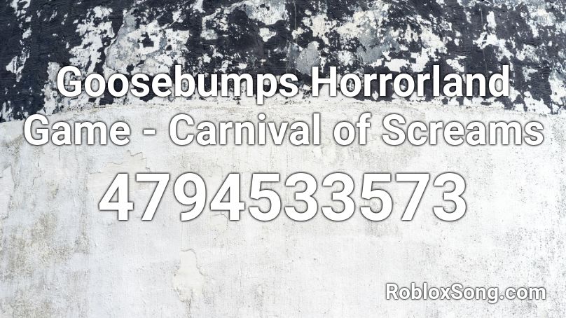 Goosebumps Horrorland Game - Carnival of Screams Roblox ID
