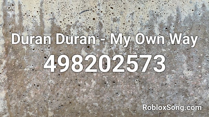 Duran Duran - My Own Way Roblox ID