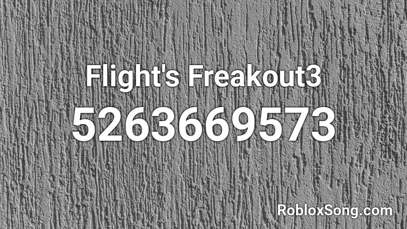 Flight's Freakout3 Roblox ID