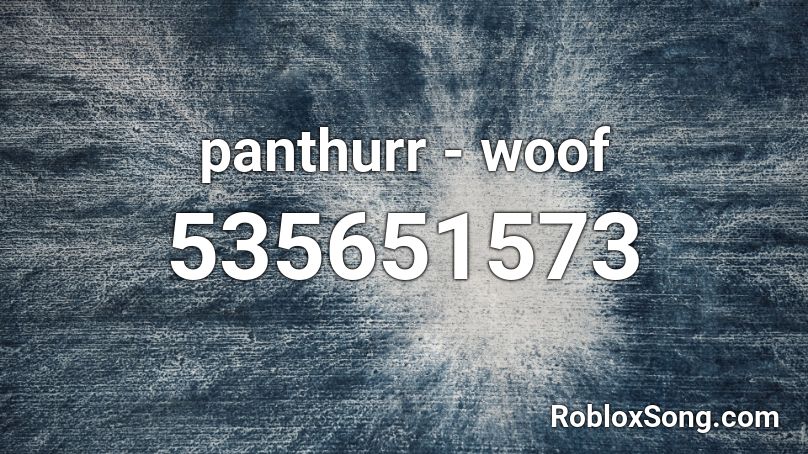 panthurr - woof Roblox ID