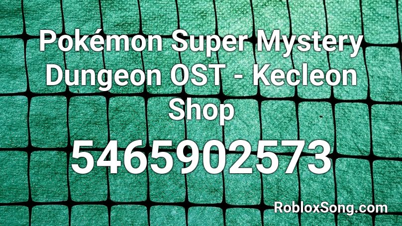 Pokémon Super Mystery Dungeon OST - Kecleon Shop Roblox ID
