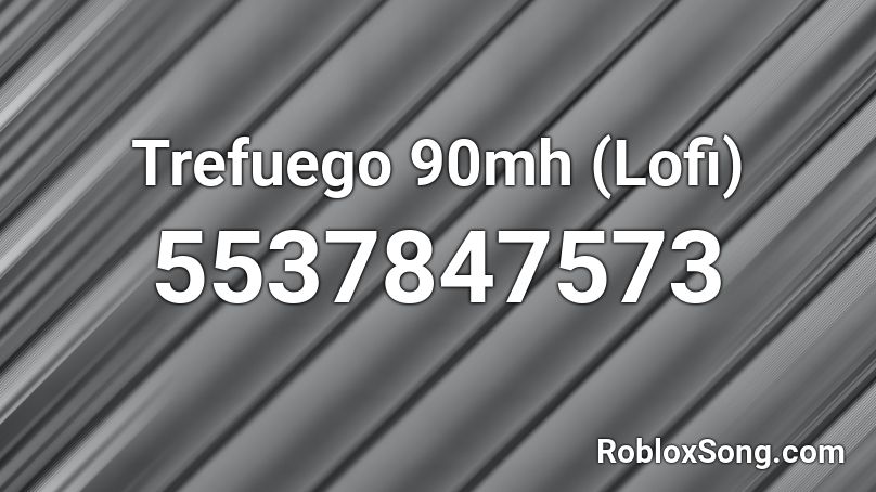 Trefuego 90mh (Lofi) Roblox ID