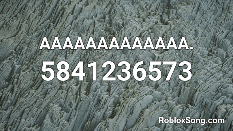 AAAAAAAAAAAAA. Roblox ID