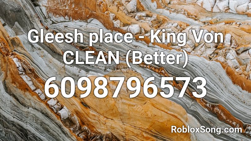Gleesh place - King Von CLEAN (Better) Roblox ID