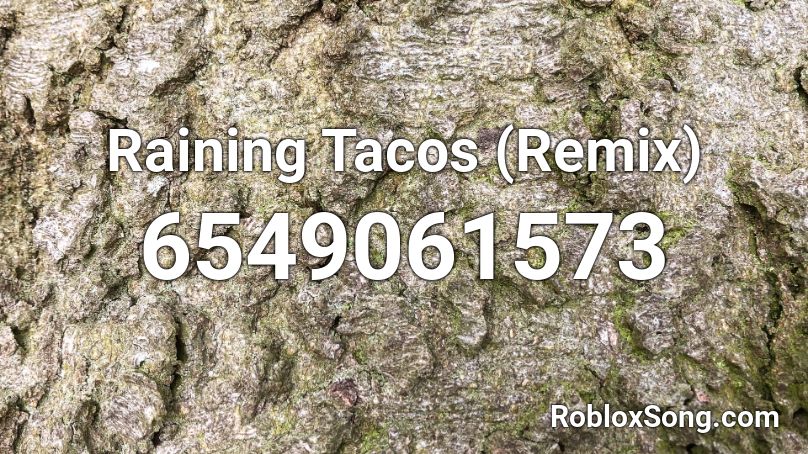 it's not raining tacos Roblox ID - Roblox music codes