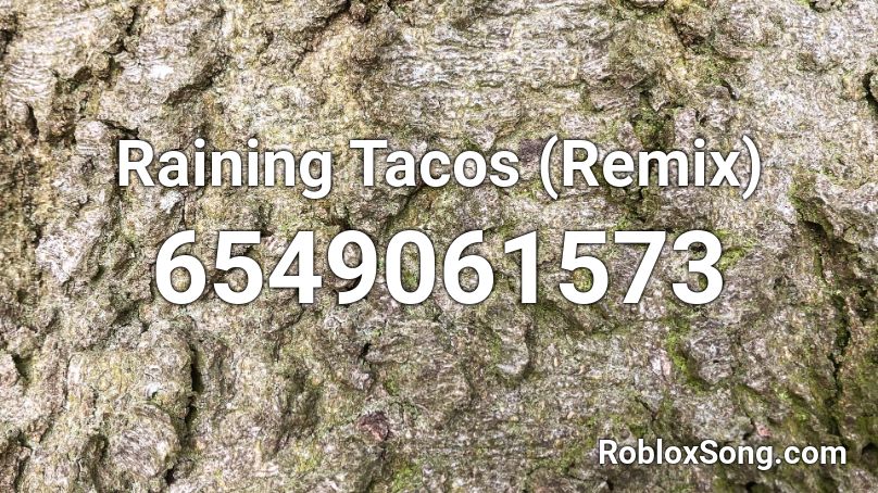 Raining Tacos (Remix) Roblox ID - Roblox music codes