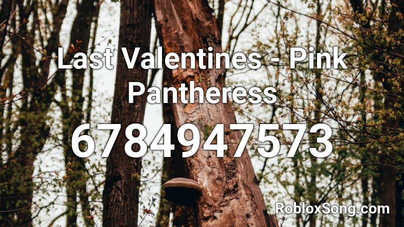 Last Valentines - Pink Pantheress Roblox ID
