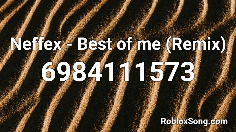 Neffex - Best of me (Remix)  Roblox ID