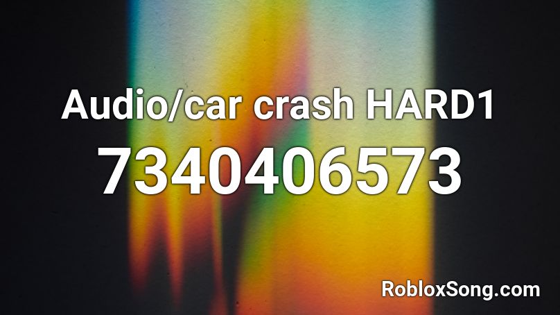 Audio/car crash HARD1 Roblox ID