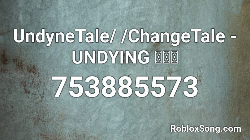 Undying Code UndyneTale/ /ChangeTale - UNDYING 🐟🐟🐟 Roblox ID - Roblox music codes