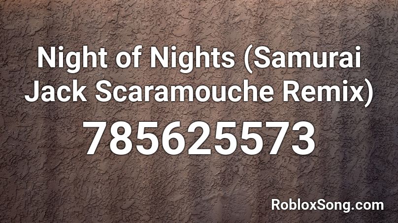 Night of Nights (Samurai Jack Scaramouche Remix) Roblox ID