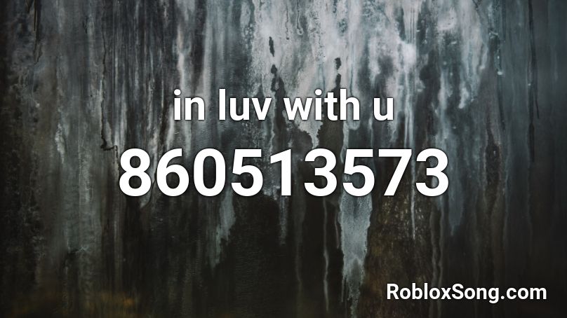 in luv with u Roblox ID