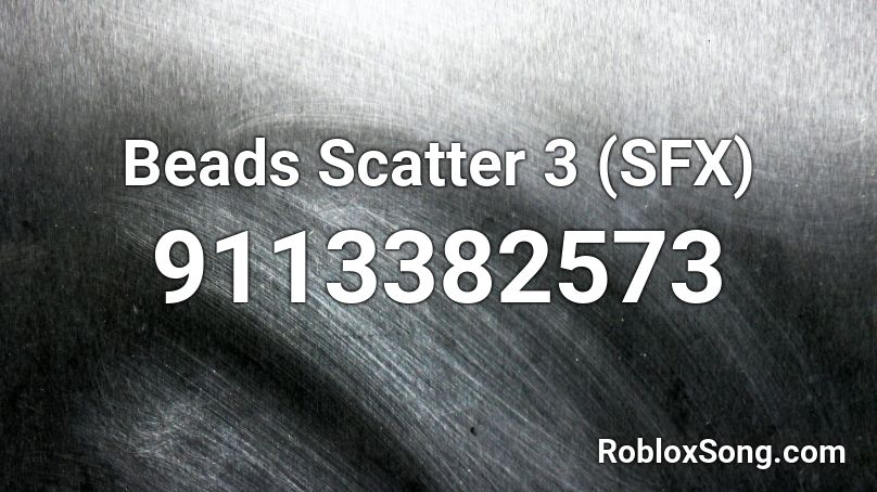 Beads Scatter 3 (SFX) Roblox ID