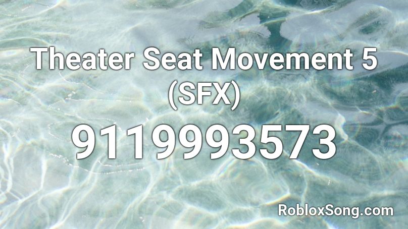 Theater Seat Movement 5 (SFX) Roblox ID