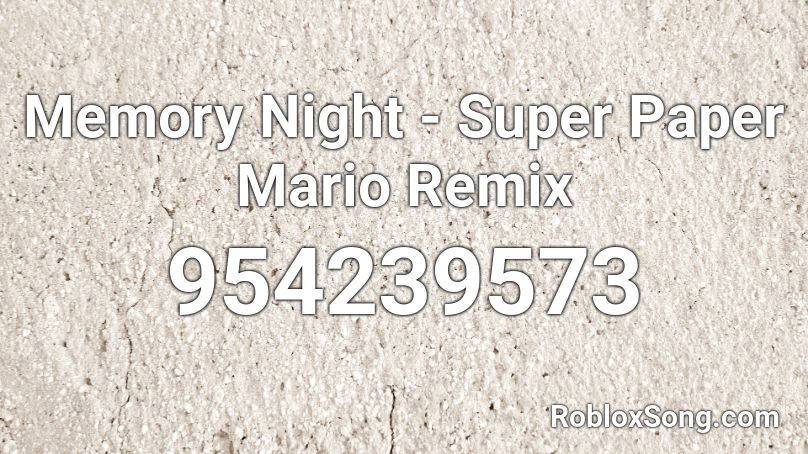 Memory Night - Super Paper Mario Remix Roblox ID