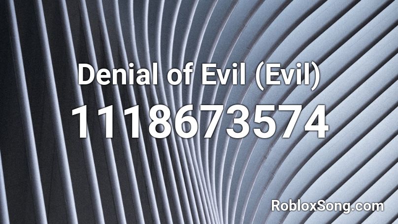 Denial of Evil (Evil) Roblox ID