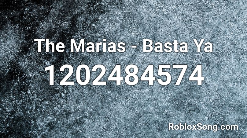 The Marias - Basta Ya Roblox ID