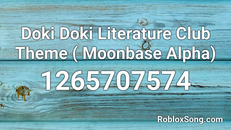 Doki Doki Literature Club Theme ( Moonbase Alpha) Roblox ID