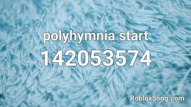polyhymnia start Roblox ID