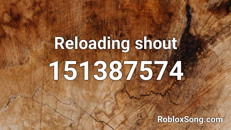 Reloading shout Roblox ID