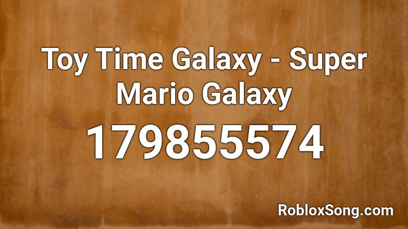 Toy Time Galaxy - Super Mario Galaxy Roblox ID