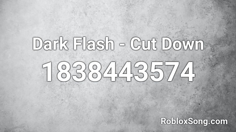 Dark Flash - Cut Down Roblox ID